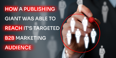 How a Publishing Giant Was Able to Reach Its Targeted B2B Audience | Data Marketers Group