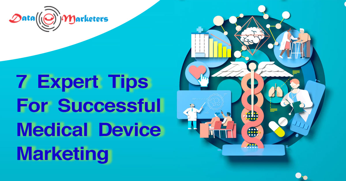 7 Expert Tips for Successful Medical Device Marketing | Data Marketers Group