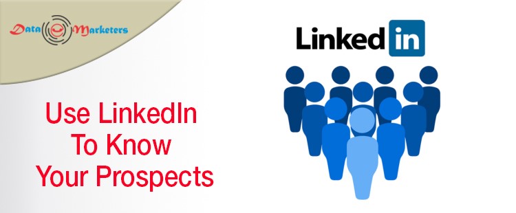 Use LinkedIn To Know Your Prospects | Data Marketers Group