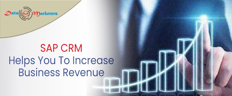 SAP CRM Helps You To Increase Business Revenue | Data Marketers Group