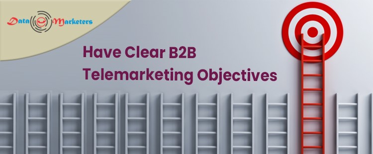 Have Clear Telemarketing Objectives | Data Marketers Group