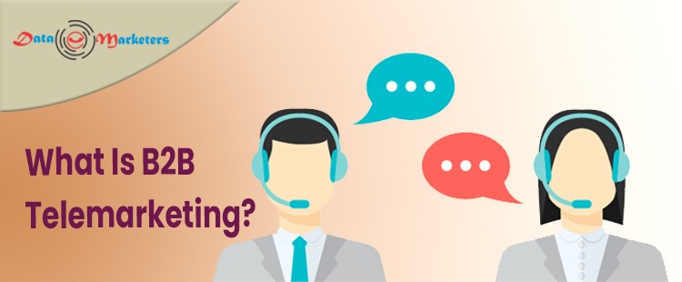 What Is B2B Telemarketing | Data Marketers Group