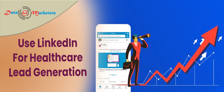 Use LinkedIn For Healthcare Lead Generation | Data Marketers Group