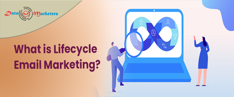 What Is Lifecycle Email Marketing | Data Marketers Group