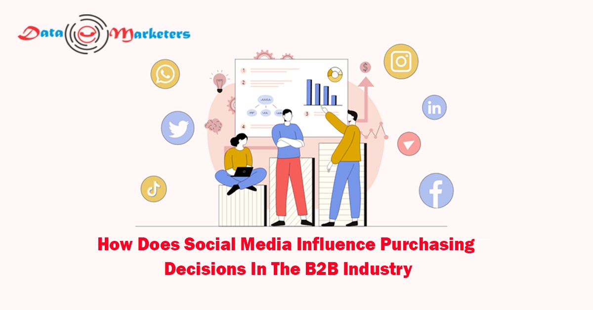 Social Media Influence On Purchasing Decisions In B2B Industry | Data Marketers Group