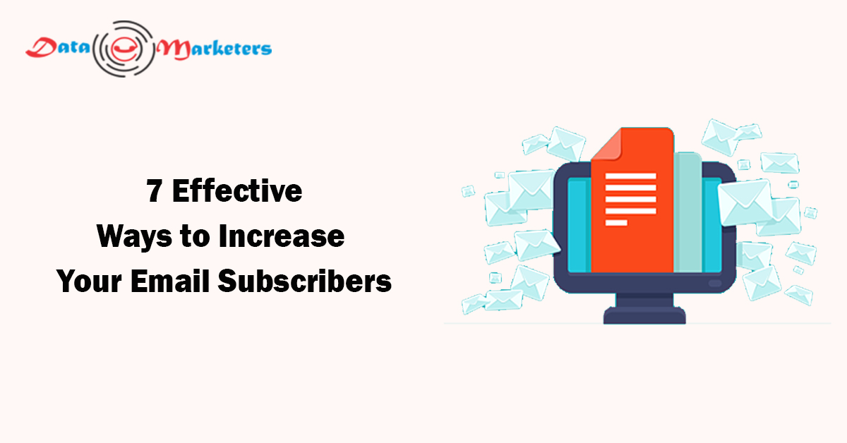 7 Effective Ways To Increase Your Email Subscribers | Data Marketers Group