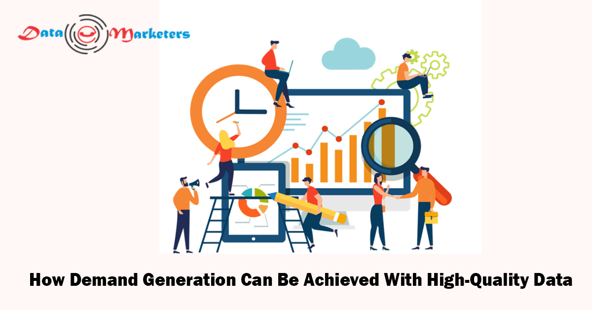 How Demand Generation Can Be Achieved With High Quality Data | Data Marketers Group