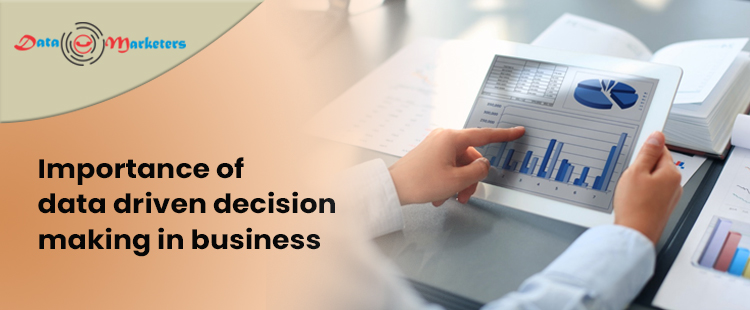 Importance Of Data Driven Decision | Data Marketers Group