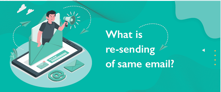 What is Re-Sending of Same Email | Data Marketers Group