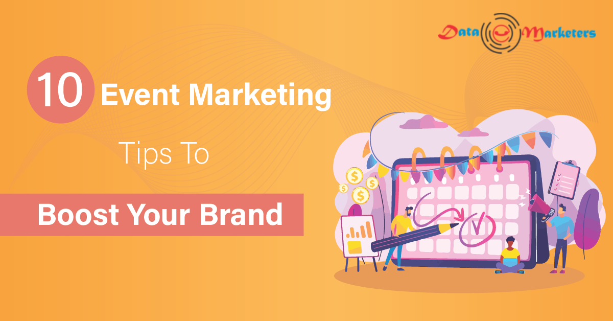 10 Event Marketing Tips To Boost Your Brand | Data Marketers Group