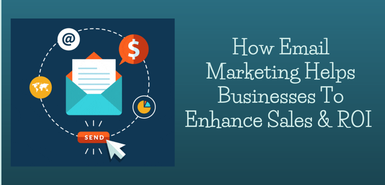 How Email Marketing Helps Businesses To Enhance Sales & ROI | Data Marketers Group